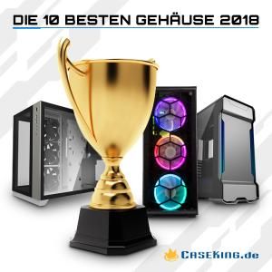 Caseking präsentiert: Die 10 besten PC-Gehäuse 2018